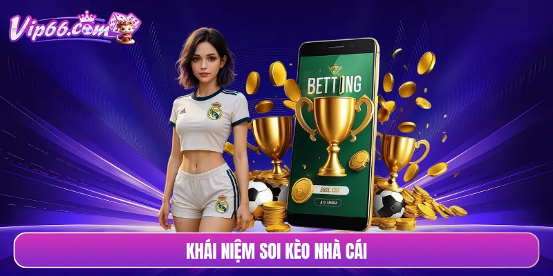 Khái niệm soi kèo nhà cái