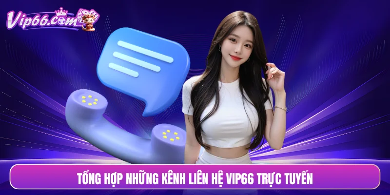 Tổng hợp những kênh liên hệ VIP66 trực tuyến