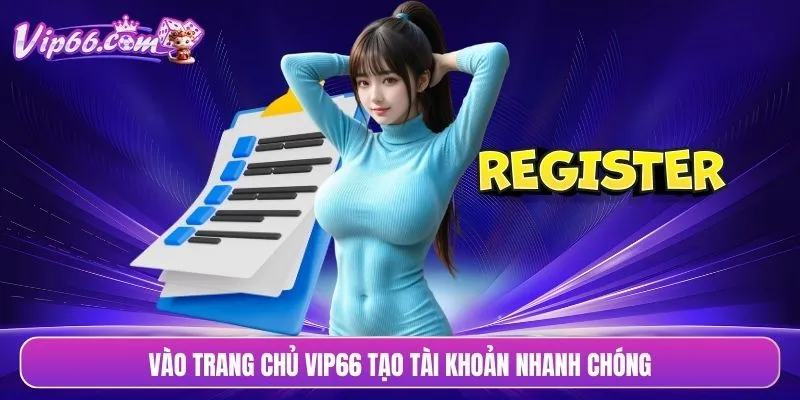 Vào trang chủ VIP66 tạo tài khoản nhanh chóng